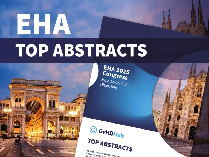EHA 2025 abstracts: What’s hot in GvHD?
